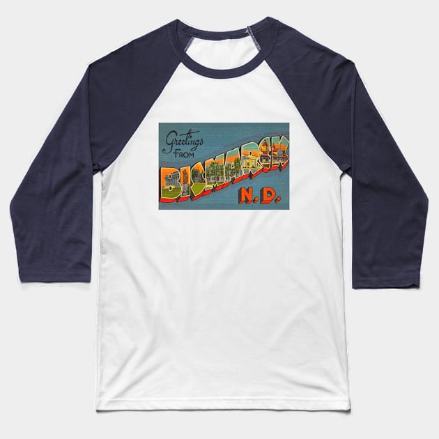 Greetings from Bismarck, North Dakota - Vintage Large Letter Postcard Baseball T-Shirt by Naves